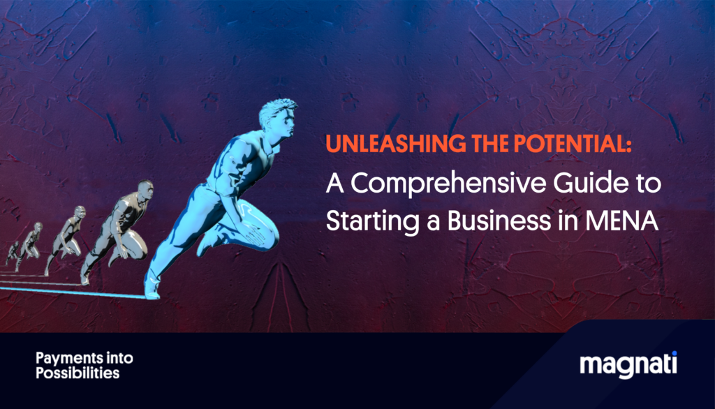 Unleashing the Potential: A Comprehensive Guide to Starting a Business in MENA