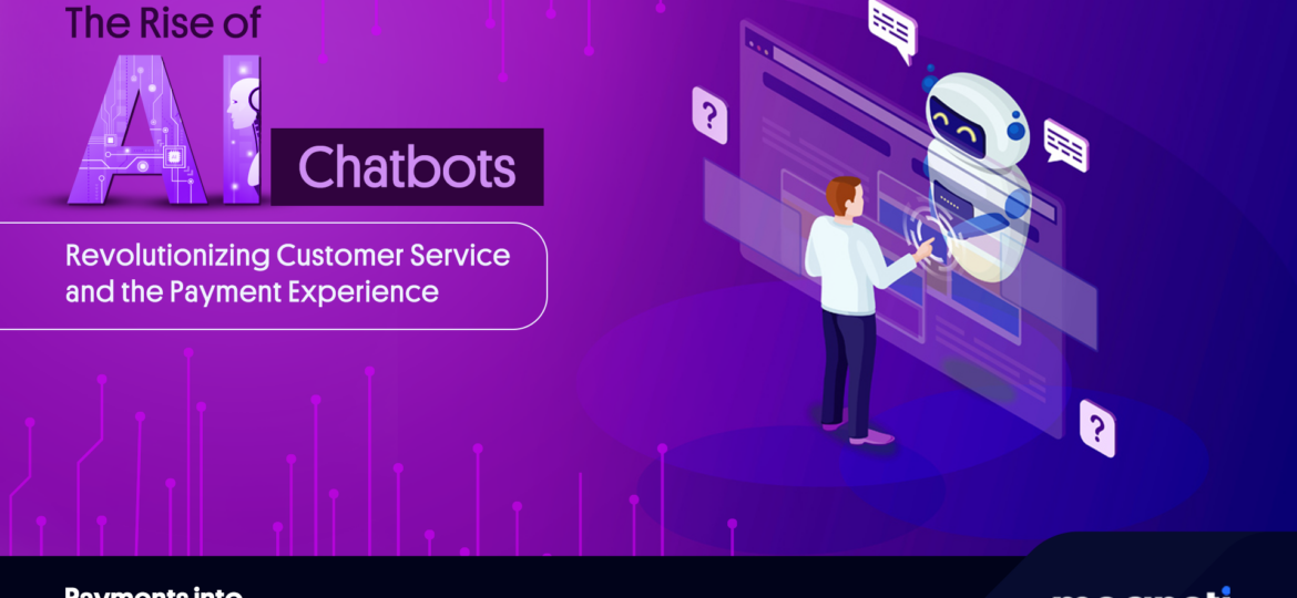 The Rise of AI Chatbots: Revolutionizing Customer Service in the Payment Experience