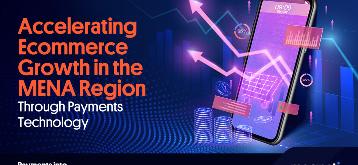 Accelerating Ecommerce Growth in the MENA Region Through Payments Technology