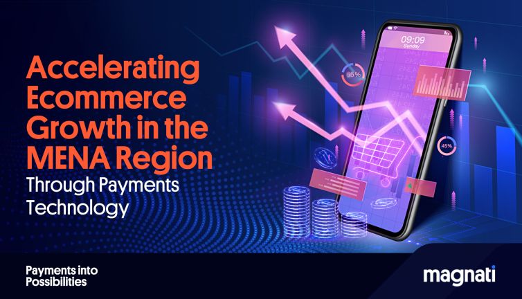 Accelerating Ecommerce Growth in the MENA Region Through Payments Technology
