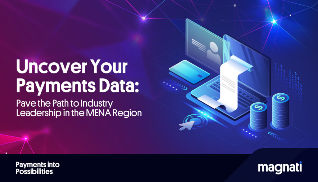 Uncover Your Payments Data: Pave the Path to Industry Leadership in the MENA Region