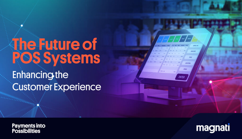The Future of POS Systems: Enhancing the Customer Experience