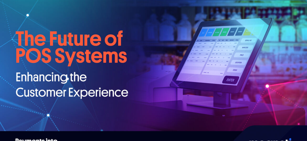 The Future of POS Systems: Enhancing the Customer Experience