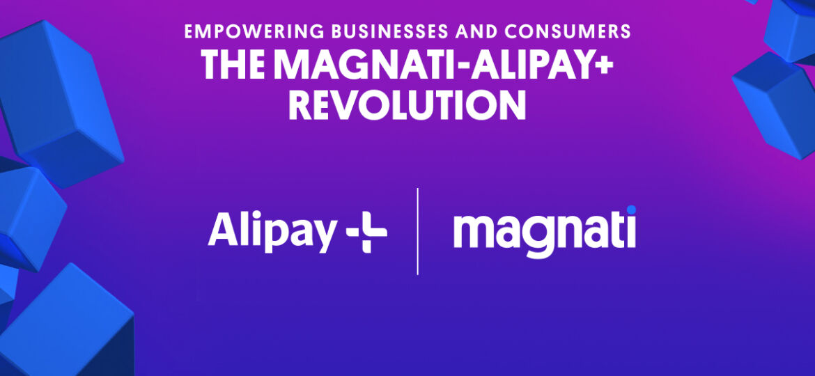 Magnati and Alipay+ Join Forces to Revolutionize Digital Payments in MENA