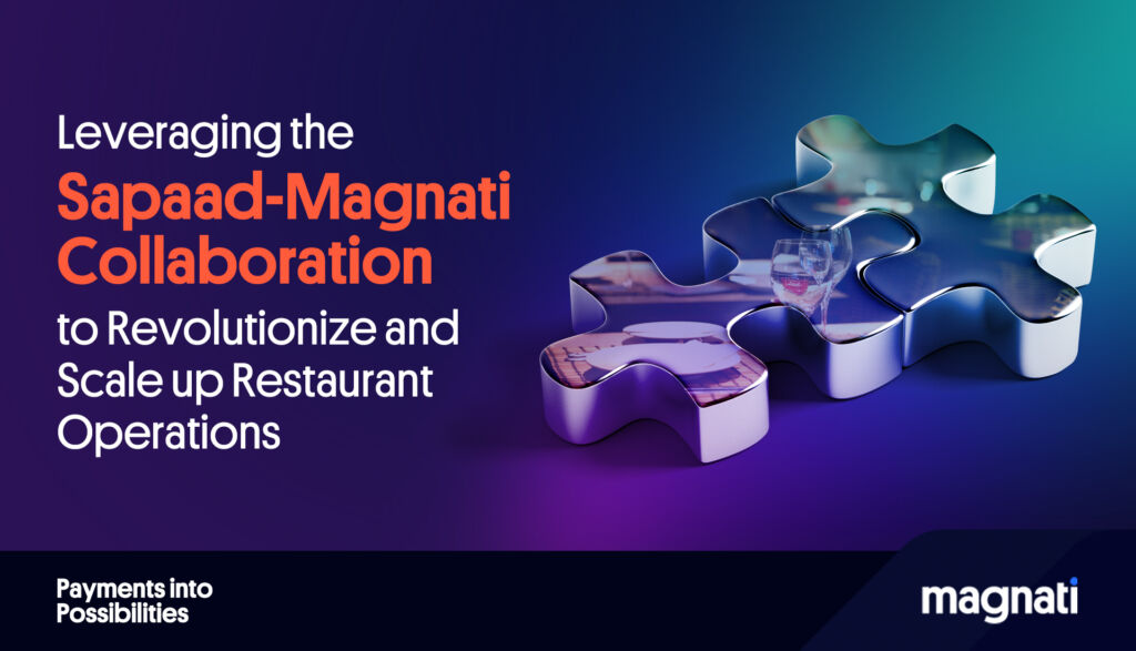 Leveraging the Sapaad-Magnati Collaboration to Revolutionize and Scale up Restaurant Operations