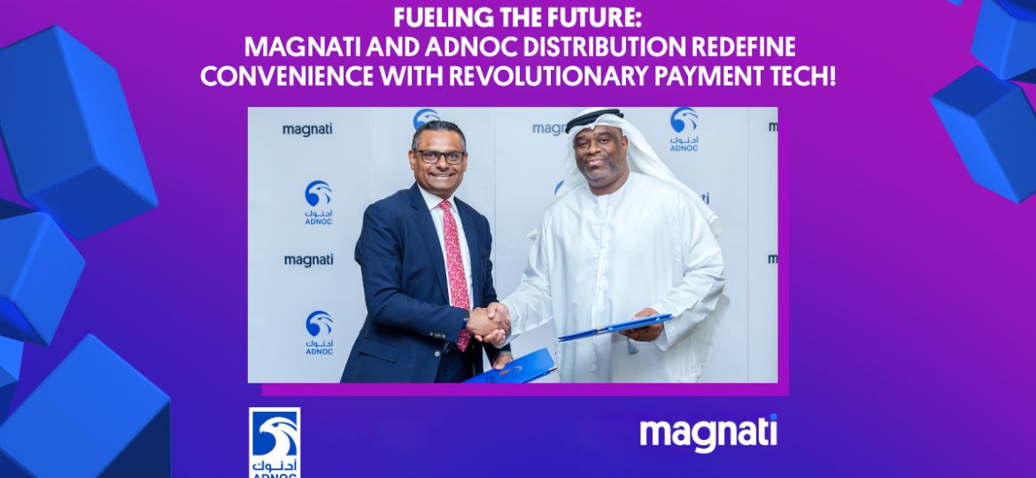 ADNOC Distribution & Magnati: UAE's First-of-its-Kind Payment Technology