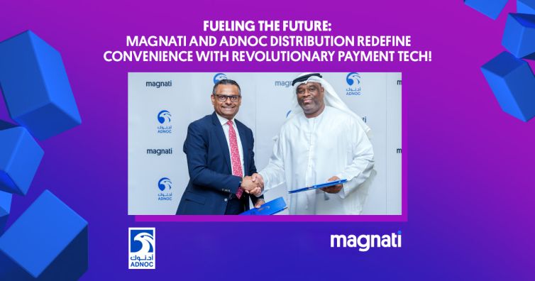 ADNOC Distribution & Magnati: UAE's First-of-its-Kind Payment Technology